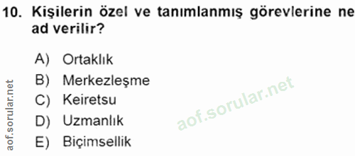 10. soru: Kişilerin özel ve tanımlanmış görevlerine ne ad verilir? A) Ortaklık net B) Merkezleşme C) Keiretsu oru D) Uzmanlık o…