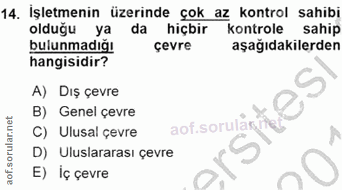 14. soru: İşletmenin üzerinde çok az kontrol sahibi olduğu ya da hiçbir kontrole sahip bulunmadığı çevre aşağıdakilerden hangis…