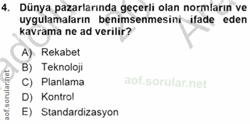 4. soru: Dünya pazarlarında geçerli olan normların ve uygulamaların benimsenmesini ifade eden kavrama ne ad verilir? A). Rekab…