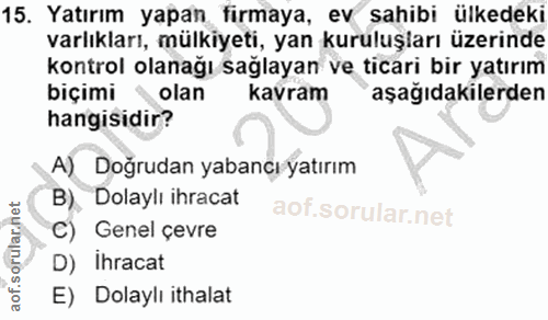 15. soru: Yatırım yapan firmaya, ev sahibi ülkedeki varlıkları, mülkiyeti, yan kuruluşları üzerinde kontrol olanağı sağlayan ve…