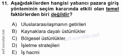 11. soru: Aşağıdakilerden hangisi yabancı pazara giriş yönteminin seçim kararında etkili olan temel faktörlerden biri değildir?…