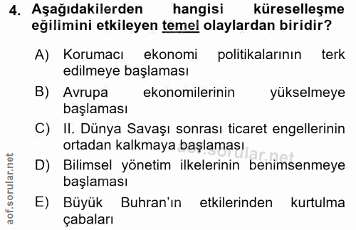 4. soru: Aşağıdakilerden hangisi küreselleşme eğilimini etkileyen temel olaylardan biridir? A) Korumacı ekonomi politikalarını…