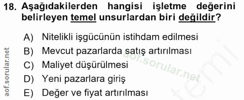 18. soru: Aşağıdakilerden hangisi işletme değerini belirleyen temel unsurlardan biri değildir? A) Nitelikli işgücünün istihdam…