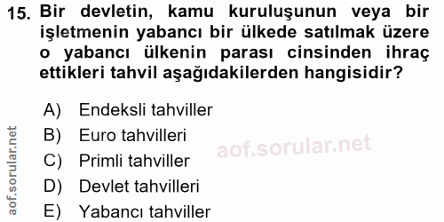15. soru: Bir devletin, kamu kuruluşunun veya bir işletmenin yabancı bir ülkede satılmak üzere • yabancı ülkenin parası cinsind…