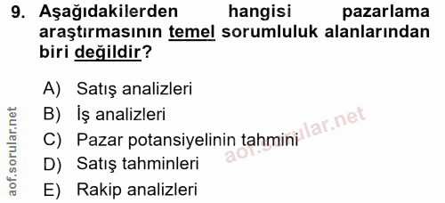 9. soru: Aşağıdakilerden hangisi pazarlama araştırmasının temel sorumluluk alanlarından biri değildir? A) Satış analizleri B)…