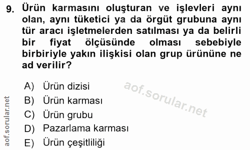 9. soru: Urün karmasını oluşturan ve işlevleri aynı olan, aynı tüketici ya da örgüt grubuna aynı tür aracı işletmelerden satıl…