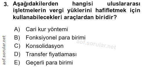 3. soru: Aşağıdakilerden hangisi uluslararası işletmelerin vergi yüklerini hafifletmek için kullanabilecekleri araçlardan biri…