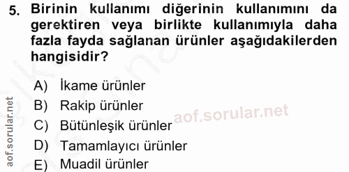 5. soru: Birinin kullanımı diğerinin kullanımını da gerektiren veya birlikte kullanımıyla daha fazla fayda sağlanan ürünler aş…