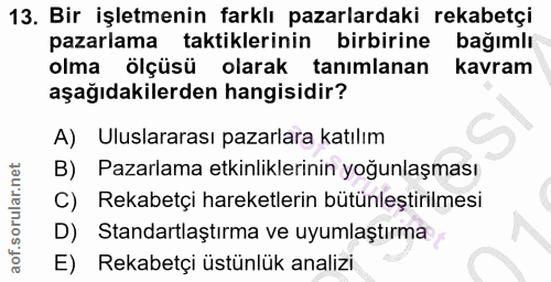 13. soru: Bir işletmenin farklı pazarlardaki rekabetçi pazarlama taktiklerinin birbirine bağımlı olma ölçüsü olarak tanımlanan…