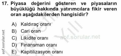 17. soru: Piyasa değerini gösteren ve piyasaların büyüklüğü hakkında yatırımcılara fikir veren oran aşağıdakilerden hangisidir?…
