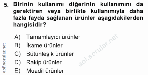 5. soru: Birinin kullanımı diğerinin kullanımını da gerektiren veya birlikte kullanımıyla daha fazla fayda sağlanan ürünler aş…