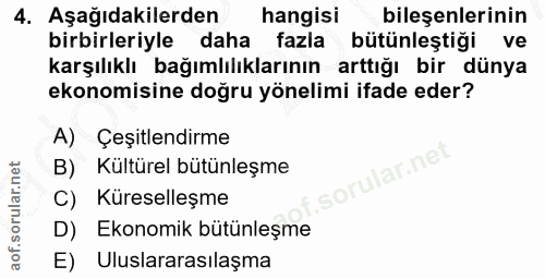 4. soru: Aşağıdakilerden hangisi bileşenlerinin birbirleriyle daha fazla bütünleştiği ve karşılıklı bağımlılıklarının arttığı…