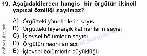 19. soru: Aşağıdakilerden hangisi bir örgütün ikincil yapısal özelliği sayılmaz? A) Örgütteki yöneticilerin sayısı B) Örgütteki…