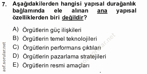 7. soru: Aşağıdakilerden hangisi yapısal durağanlık bağlamında ele alınan ana yapisal özelliklerden biri değildir? A) Örgütler…