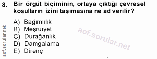 8. soru: Bir örgüt biçiminin, ortaya çıktığı çevresel koşulların izini taşımasına ne ad verilir? A) Bağımlılık B) Meşruiyet C)…