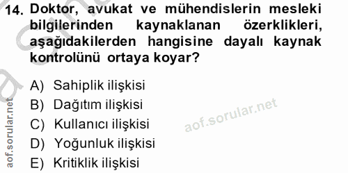14. soru: Doktor, avukat ve mühendislerin mesleki bilgilerinden kaynaklanan özerklikleri, aşağıdakilerden hangisine dayalı kayn…