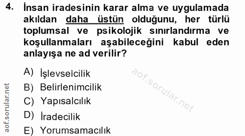 4. soru: Insan iradesinin karar alma ve uygulamada akıldan daha üstün olduğunu, her türlü toplumsal ve psikolojik sınırlandırm…