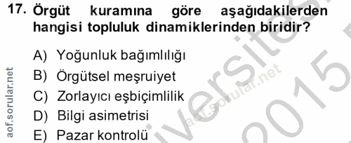 17. soru: Örgüt kuramına göre aşağıdakilerden hangisi topluluk dinamiklerinden biridir? A) Yoğunluk bağımlılığı B) Orgütsel meş…