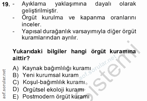 19. soru: - Ayıklama yaklaşımına dayalı olarak geliştirilmiştir. - Orgüt kurulma ve kapanma oranlarını inceler. - Yapısal durağ…