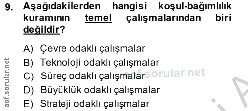 9. soru: Aşağıdakilerden hangisi koşul-bağımlılık kuramının temel çalışmalarından biri değildir? A) Çevre odaklı çalışmalar B)…