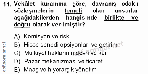 11. soru: Vekâlet kuramına göre, davranış odaklı sözleşmelerin temeli olan unsurlar aşağıdakilerden hangisinde birlikte ve doğr…