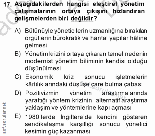 17. soru: Aşağıdakilerden hangisi eleştirel yönetim çalışmalarının ortaya çıkışını hızlandıran gelişmelerden biri değildir? A)…