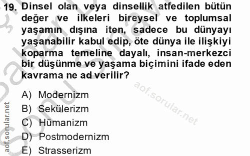 19. soru: Dinsel olan veya dinsellik atfedilen bütün değer ve ilkeleri bireysel ve toplumsal yaşamın dışına iten, sadece bu dün…