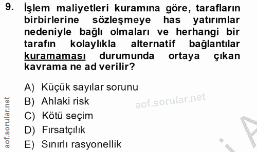 9. soru: Işlem maliyetleri kuramına göre, tarafların birbirlerine sözleşmeye has yatırımlar nedeniyle bağlı olmaları ve herhan…