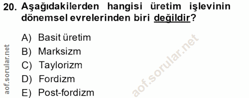 20. soru: Aşağıdakilerden hangisi üretim işlevinin dönemsel evrelerinden biri değildir? A) Basit üretim B) Marksizm .sorular.ne…