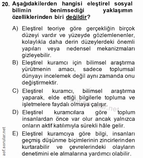 20. soru: Aşağıdakilerden hangisi eleştirel sosyal bilimin benimsediği yaklaşımın özelliklerinden biri değildir? A) Eleştirel t…