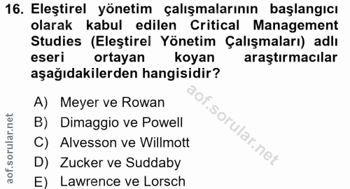 16. soru: Eleştirel yönetim çalışmalarının başlangıcı olarak kabul edilen Critical Management Studies (Eleştirel Yönetim Çalışm…