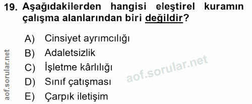 19. soru: Aşağıdakilerden hangisi eleştirel kuramın çalışma alanlarından biri değildir? A) Cinsiyet ayrımcılığı B) Adaletsizlik…