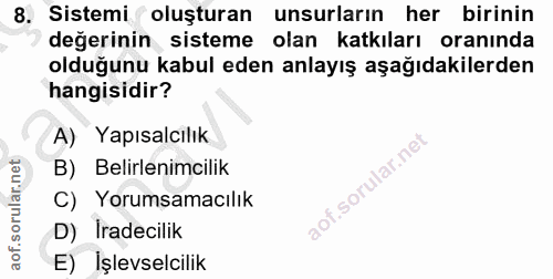 8. soru: Sistemi oluşturan unsurların her birinin değerinin sisteme olan katkıları oranında olduğunu kabul eden anlayış aşağıd…