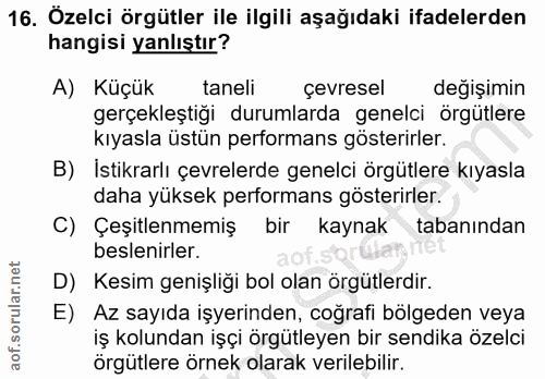 16. soru: Özelci örgütler ile ilgili aşağıdaki ifadelerden hangisi yanlıştır? A) Küçük tanell çevresel değişimin gerçekleştiği…