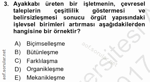 3. soru: Ayakkabı üreten bir işletmenin, çevresel taleplerin çeşitlilik göstermesi ve belirsizleşmesi sonucu örgüt yapısındaki…
