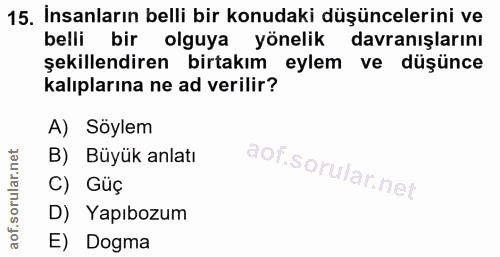 15. soru: Insanların belli bir konudaki düşüncelerini ve belli bir olguya yönelik davranişlarını şekillendiren birtakım eylem v…