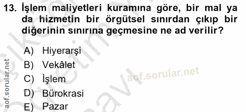 13. soru: İşlem maliyetleri kuramına göre, bir mal ya da hizmetin bir örgütsel sınırdan çıkıp bir diğerinin sınırına geçmesine…