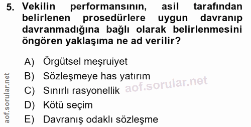 5. soru: Vekilin performansının, asil tarafından belirlenen prosedürlere uygun davranıp davranmadığına bağlı olarak belirlenme…