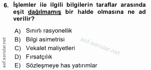 6. soru: İşlemler ile ilgili bilgilerin taraflar arasında eşit dağılmamış bir halde olmasına ne ad verilir? A) Sınırlı rasyone…