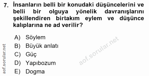 7. soru: İnsanların belli bir konudaki düşüncelerini ve belli bir olguya yönelik davranışlarını şekillendiren birtakım eylem v…