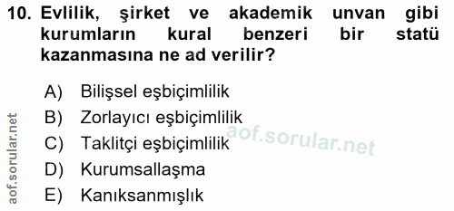 10. soru: Evlilik, şirket ve akademik unvan gibi kurumların kural benzeri bir statü kazanmasına ne ad verilir? A) Bilişsel eşbi…