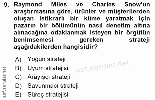 9. soru: Raymond Miles ve Charles Snow'un araştırmasına göre, ürünler ve müşterilerden oluşan istikrarlı bir küme yaratmak içi…