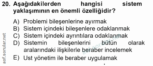 20. soru: Aşağıdakilerden hangisi sistem yaklaşımının en önemli özelliğidir? A) Problemi bileşenlerine ayırmak B) Sistem içinde…