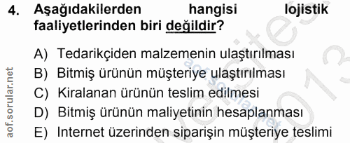 4. soru: Aşağıdakilerden hangisi lojistik faaliyetlerinden biri değildir? A) Tedarikçiden malzemenin ulaştırılması B) Bitmiş ü…