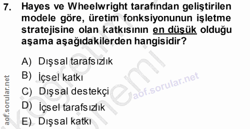 7. soru: Hayes ve Wheelwright tarafindan geliştirilen modele göre, üretim fonksiyonunun işletme stratejisine olan katkısının e…