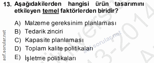 13. soru: Aşağıdakilerden hangisi ürün tasarımını etkileyen temel faktörlerden biridir? A) Malzeme gereksinim planlaması B) Ted…