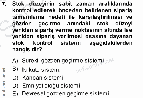 7. soru: Stok düzeyinin sabit zaman aralıklarında kontrol edilerek önceden belirlenen sipariş tamamlama hedefi ile karşılaştır…