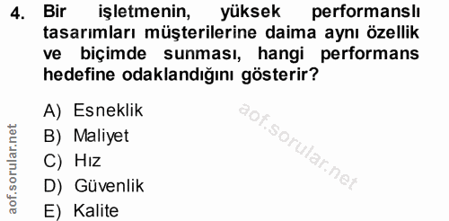 4. soru: Bir işletmenin, yüksek performansli tasarımları müşterilerine daima aynı özellik ve biçimde sunması, hangi performans…