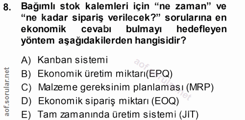 8. soru: Bağımlı stok kalemleri için "ne zaman" ve "ne kadar sipariş verilecek?" sorularına en ekonomik cevabı bulmayı hedefle…