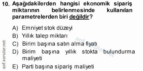 10. soru: Aşağıdakilerden hangisi ekonomik sipariş miktarının belirlenmesinde kullanılan parametrelerden biri değildir? A) Emni…
